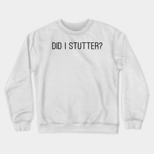 Did I stutter? - the office (US) - Stanley Crewneck Sweatshirt